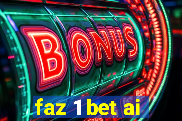 faz 1 bet ai